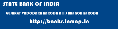 STATE BANK OF INDIA  GUJARAT VADODARA BARODA N H S BRANCH BARODA  banks information 